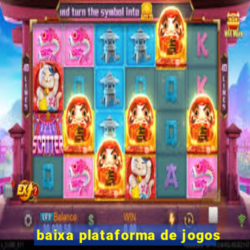 baixa plataforma de jogos